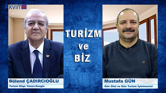 Turizm ve Biz 6. Bölüm- Mustafa GÜN - Gün Otel ve Gün Turizm İşletmecisi.